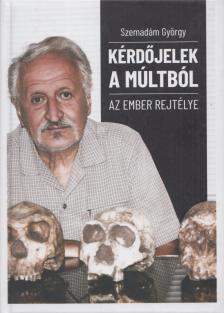 Szemadám György - Kérdőjelek a múltból [antikvár]