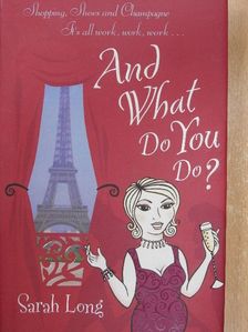 Sarah Long - And What Do You Do? [antikvár]