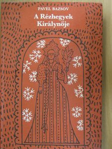 Pavel Bazsov - A Rézhegyek Királynője [antikvár]