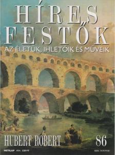 Rose, Stephen (főszerk.) - Híres festők 86 - Hubert Robert [antikvár]