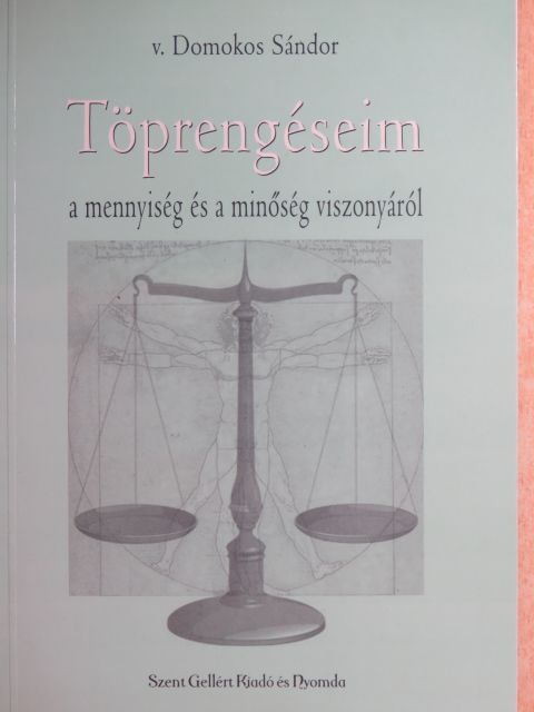 v. Domokos Sándor - Töprengéseim a mennyiség és a minőség viszonyáról [antikvár]
