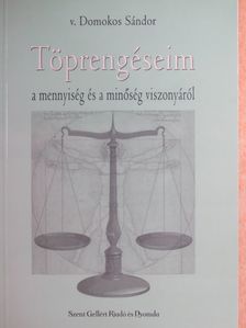 v. Domokos Sándor - Töprengéseim a mennyiség és a minőség viszonyáról [antikvár]