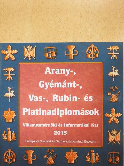 Arany-, Gyémánt-, Vas-, Rubin- és Platinadiplomások 2015 [antikvár]