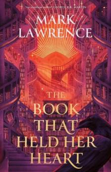 Mark Lawrence - The Book That Held Her Heart (The Library Trilogy, Book 3)