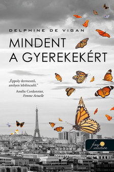 Delphine de Vigan - Mindent a gyerekekért [szépséghibás]