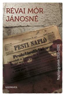 Révai Mór Jánosné - Naplójegyzetek 1918-1919 [szépséghibás]
