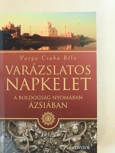 Varga Csaba Béla - Varázslatos Napkelet [antikvár]