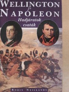 Robin Neillands - Wellington és Napóleon [antikvár]