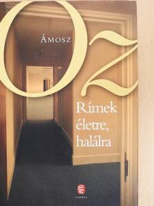 Ámosz Oz - Rímek életre, halálra [antikvár]
