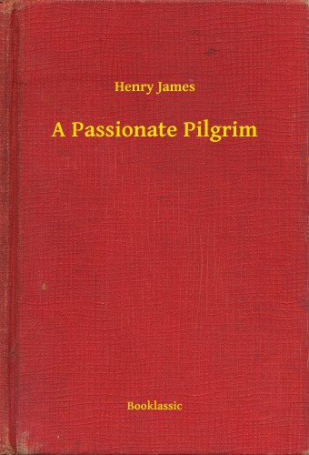 Henry James - A Passionate Pilgrim [eKönyv: epub, mobi]