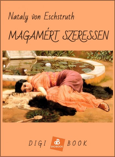 ESCHSTRUTH, NATALY von - Magamért szeressen [eKönyv: epub, mobi]