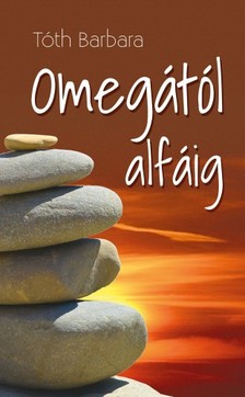 Barbara Tóth - Omegától alfáig  [eKönyv: epub, mobi]