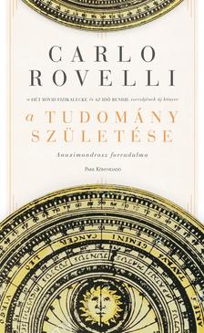 Rovelli, Carlo - A tudomány születése - Anaximandrosz forradalma