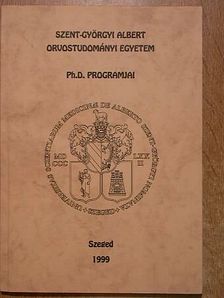 Szent-Györgyi Albert Orvostudományi Egyetem Ph.D programjai [antikvár]