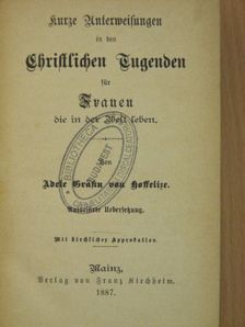 Adele Gräfin von Hoffelize - Kurze Unterweisungen in den Christlichen Tugenden für Frauen die in der Welt Leben (Gótbetűs) [antikvár]