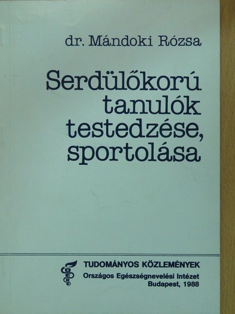 Dr. Mándoki Rózsa - Serdülőkorú tanulók testedzése, sportolása (dedikált példány) [antikvár]