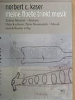 Norbert C. Kaser - Meine floete trinkt musik - CD-vel [antikvár]