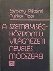 Nyirkos Tibor - A személyiségközpontú világnézeti nevelés módszerei [antikvár]