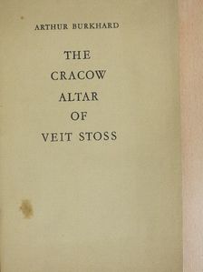 Arthur Burkhard - The Cracow Altar of Veit Stoss [antikvár]