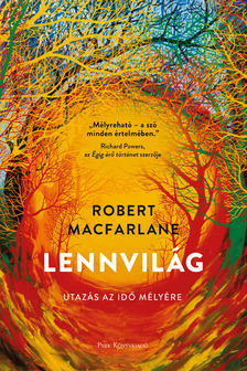 Robert Macfarlane - Lennvilág - Utazás az idő mélyére [eKönyv: epub, mobi]