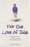 Ann Ming - For the Love of Julie [antikvár]