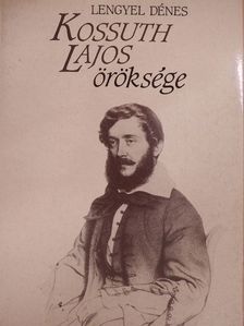 Lengyel Dénes - Kossuth Lajos öröksége [antikvár]