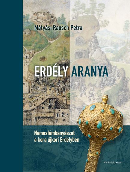 Mátyás-Rausch Petra - Erdély aranya