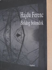 Hajdu Ferenc - Boldog bolondok [antikvár]