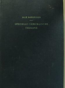 Prof. Dr. Max Saegesser - Spezielle Chirurgische Therapie [antikvár]