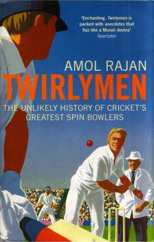 Amol Rajan - Twirlymen: The unkilely history of cricket's greatest spin bowlers [antikvár]
