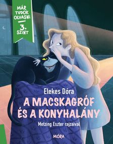 Elekes Dóra - A macskagróf és a konyhalány - Már tudok olvasni sorozat 3. szint