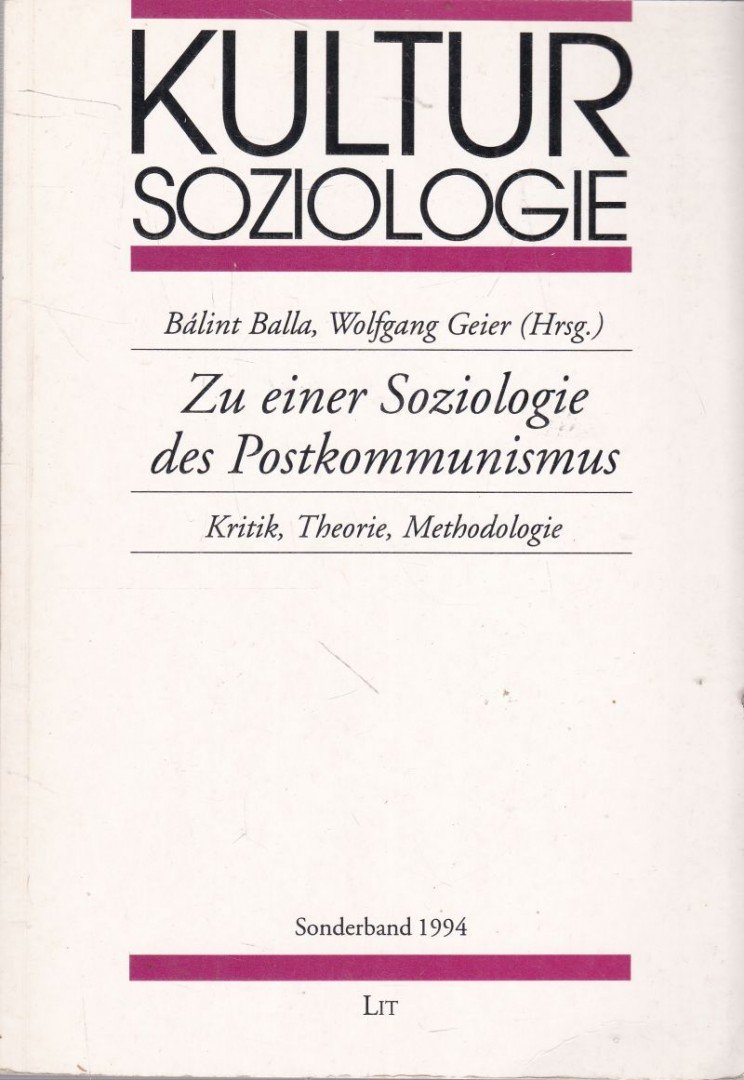 Balla Bálint, Wolfgang Geier - Zu einer Soziologie des Postkommunismus [antikvár]