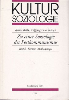 Balla Bálint, Wolfgang Geier - Zu einer Soziologie des Postkommunismus [antikvár]