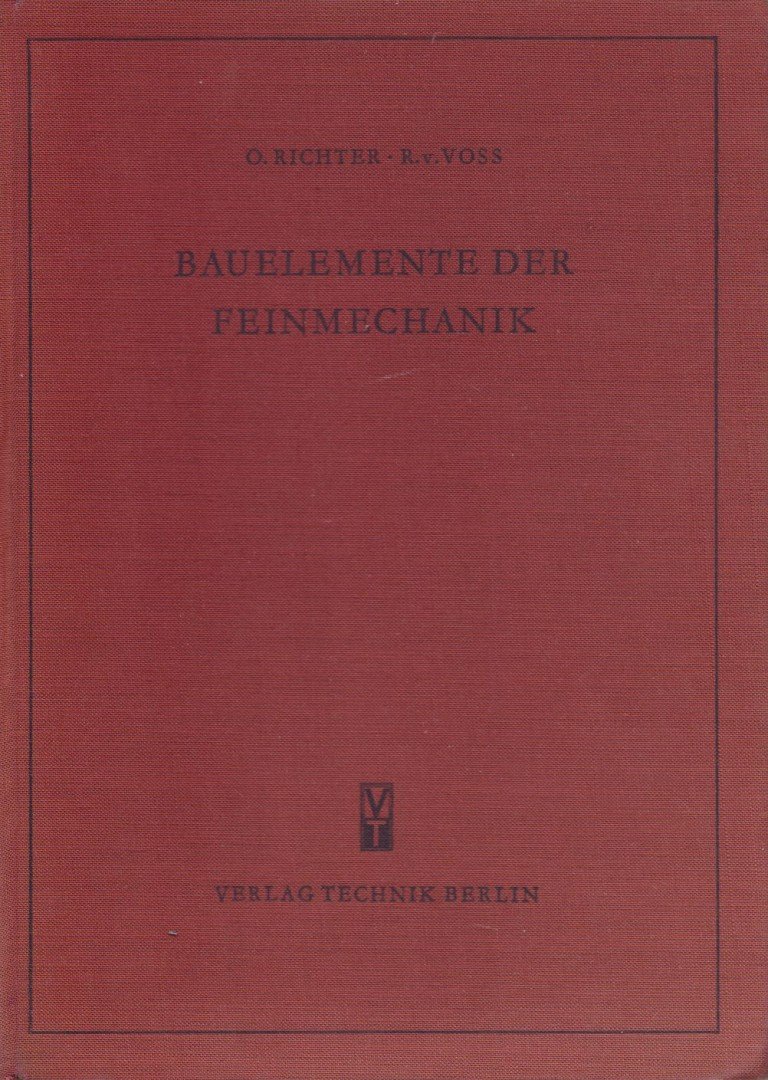 O. Richter, R. v. Voss - Bauelemente der Feinmechanik [antikvár]