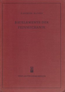 O. Richter, R. v. Voss - Bauelemente der Feinmechanik [antikvár]