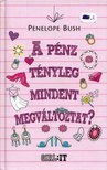 Penelope Bush - A pénz tényleg mindent megváltoztat? [antikvár]