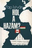 Pap István - Hol a hazám? [antikvár]