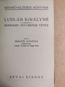 France Anatole - Ludláb királyné/Bonnard Sylvester vétke [antikvár]