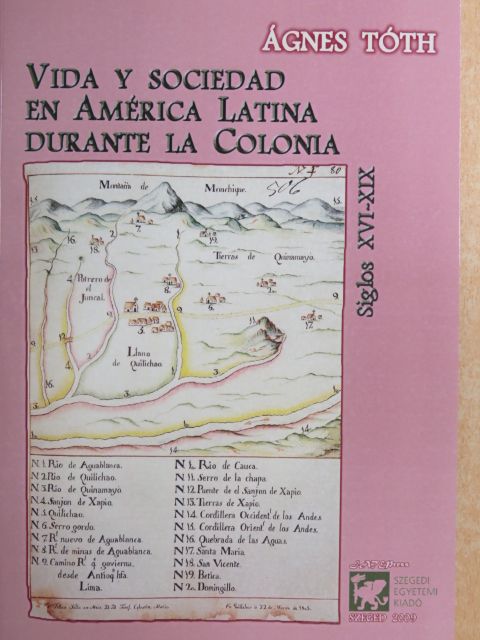 Ágnes Tóth - Vida y sociedad en América Latina durante la colonia [antikvár]