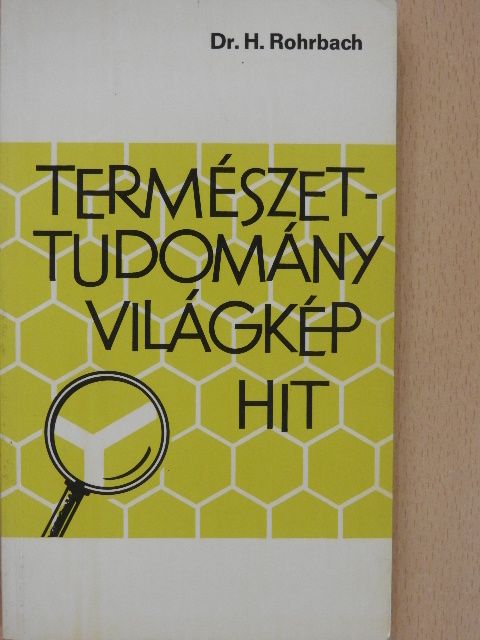 Dr. Hans Rohrbach - Természettudomány, világkép, hit [antikvár]