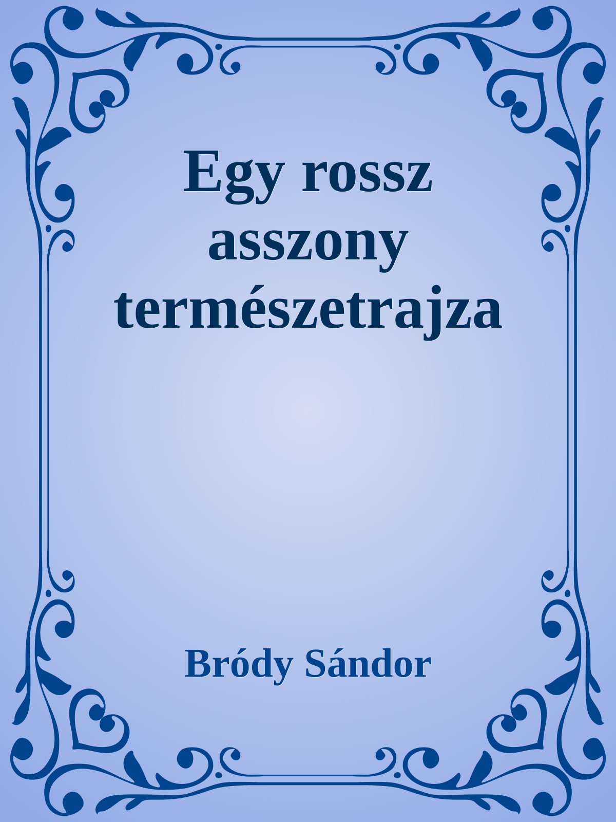 Bródy Sándor - Egy rossz asszony természetrajza [eKönyv: epub, mobi]