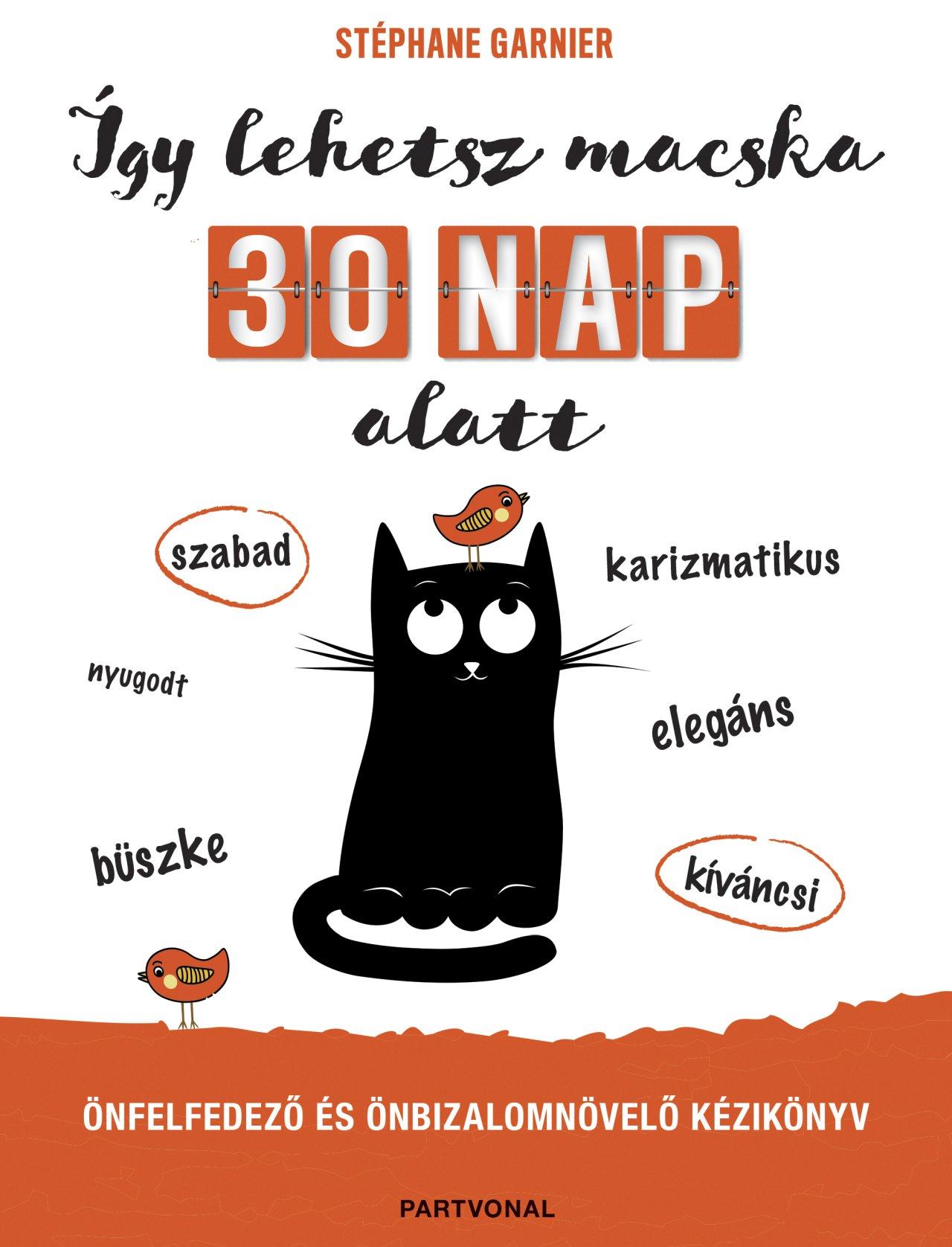 Stéphane Garnier - Így lehetsz macska 30 nap alatt - Önfelfedező és önbizalomnövelő kézikönyv