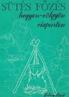 DOBOZY LÁSZLÓ - Sütés-főzés hegyen-völgyön, vízparton [antikvár]