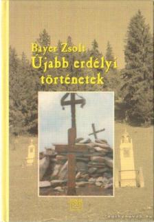 Bayer Zsolt - Újabb erdélyi történetek [antikvár]
