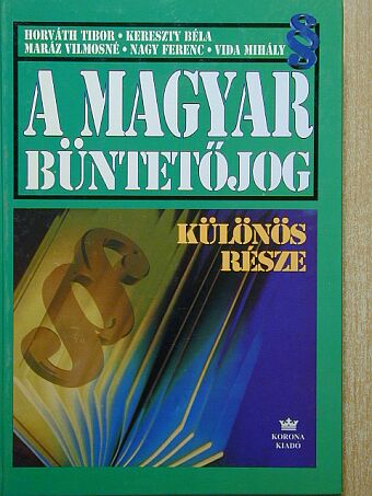 Horváth Tibor - A magyar büntetőjog különös része [antikvár]