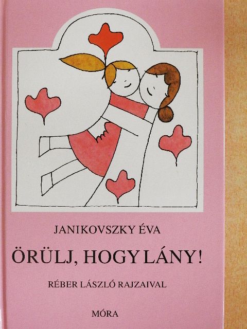 Janikovszky Éva - Örülj, hogy lány! [antikvár]