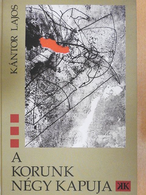 Kántor Lajos - A Korunk négy kapuja [antikvár]
