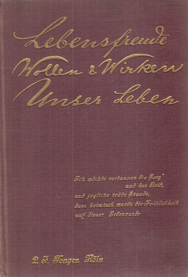 P. J. Tonger - Lebensfreude / Wollen und Wirken / Unser Leben [antikvár]