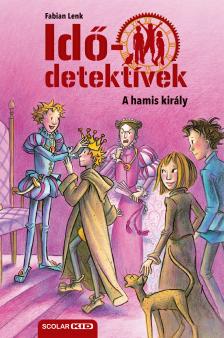 A hamis király (Idődetektívek 23.) 2. kiadás