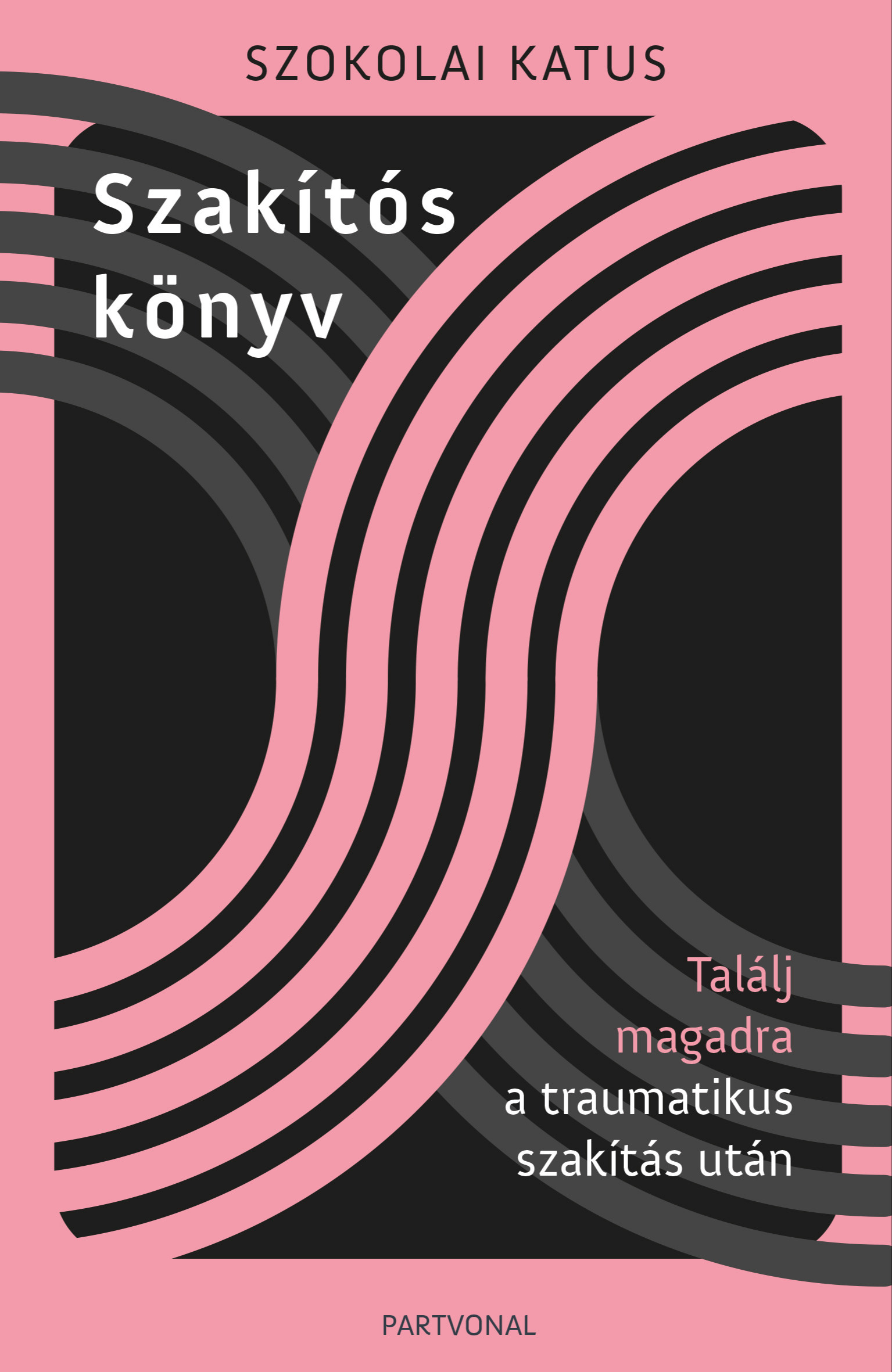 Szokolai Katus - Szakítós könyv - Találj magadra a traumatikus szakítás után [eKönyv: epub, mobi]